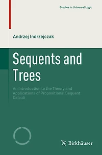 Sequents and Trees: An Introduction to the Theory Applications of Propositional Sequent Calculi