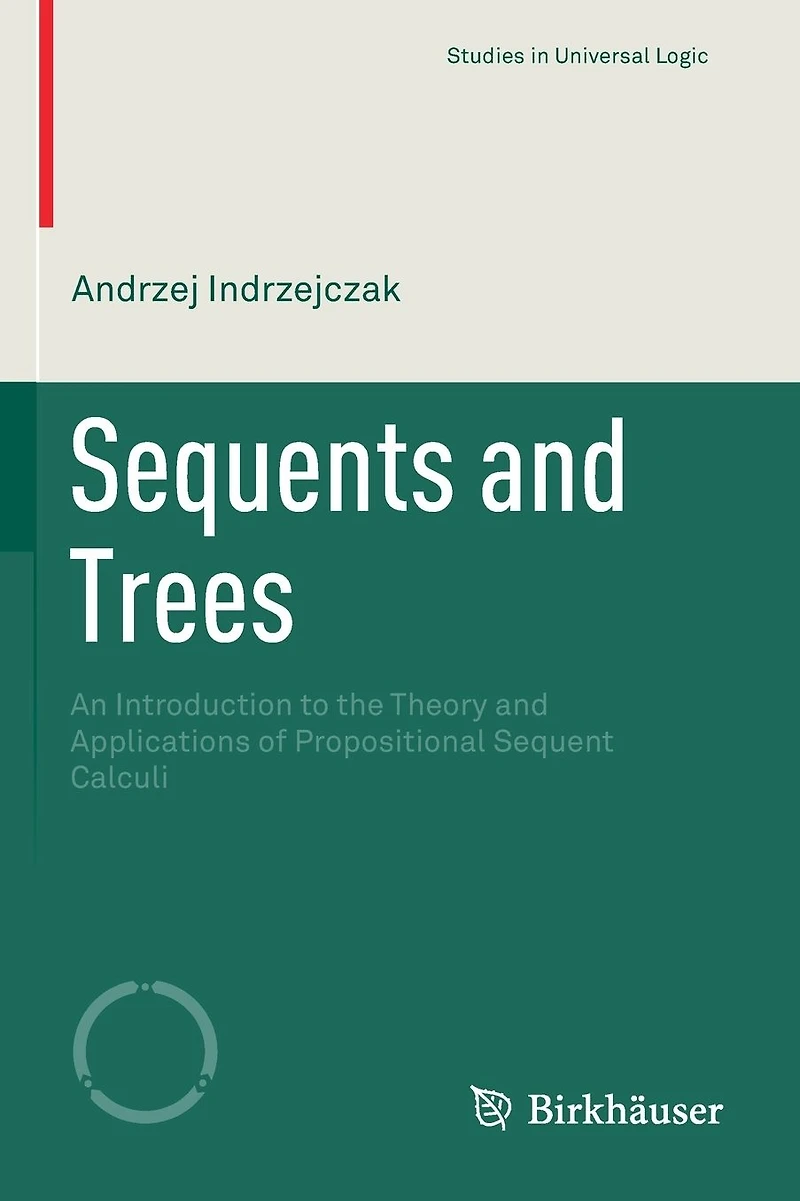 Sequents and Trees: An Introduction to the Theory Applications of Propositional Sequent Calculi