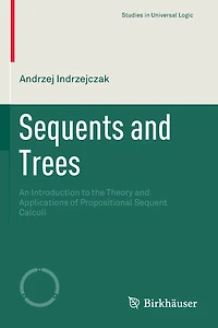 Sequents and Trees: An Introduction to the Theory Applications of Propositional Sequent Calculi