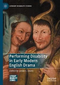 Performing Disability Early Modern English Drama