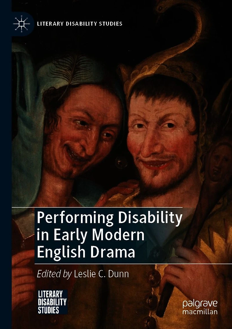 Performing Disability Early Modern English Drama