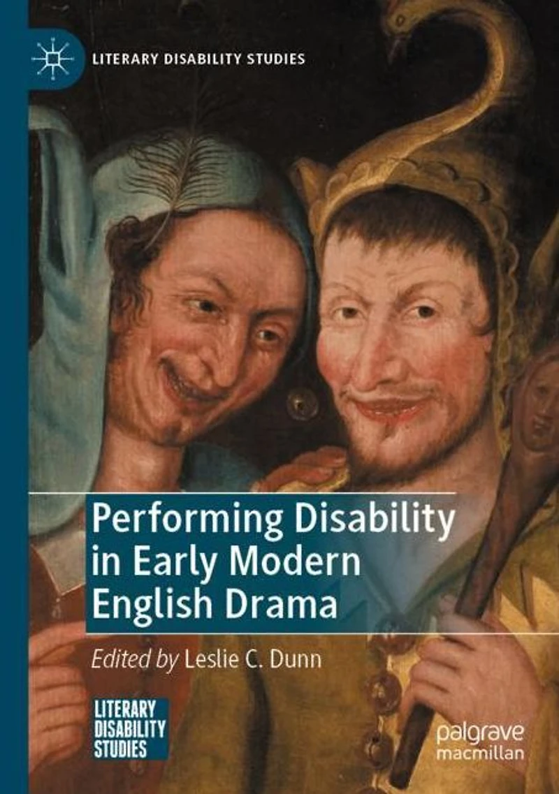 Performing Disability Early Modern English Drama