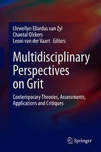 Multidisciplinary Perspectives on Grit: Contemporary Theories, Assessments, Applications and Critiques