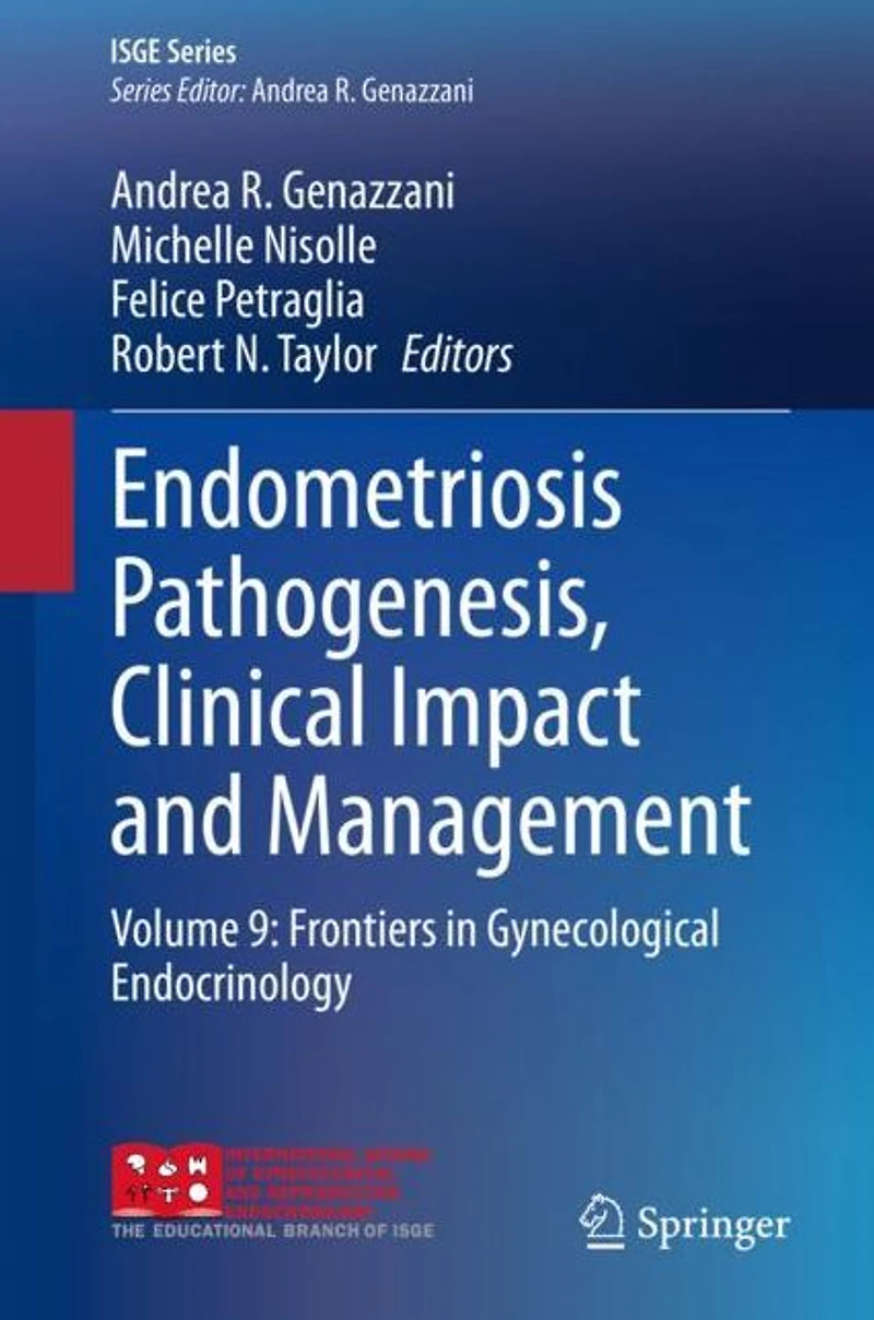 Endometriosis Pathogenesis, Clinical Impact and Management: Volume 9: Frontiers Gynecological Endocrinology