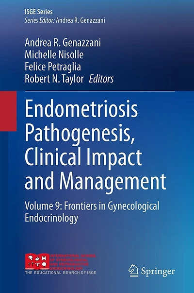 Endometriosis Pathogenesis, Clinical Impact and Management: Volume 9: Frontiers Gynecological Endocrinology