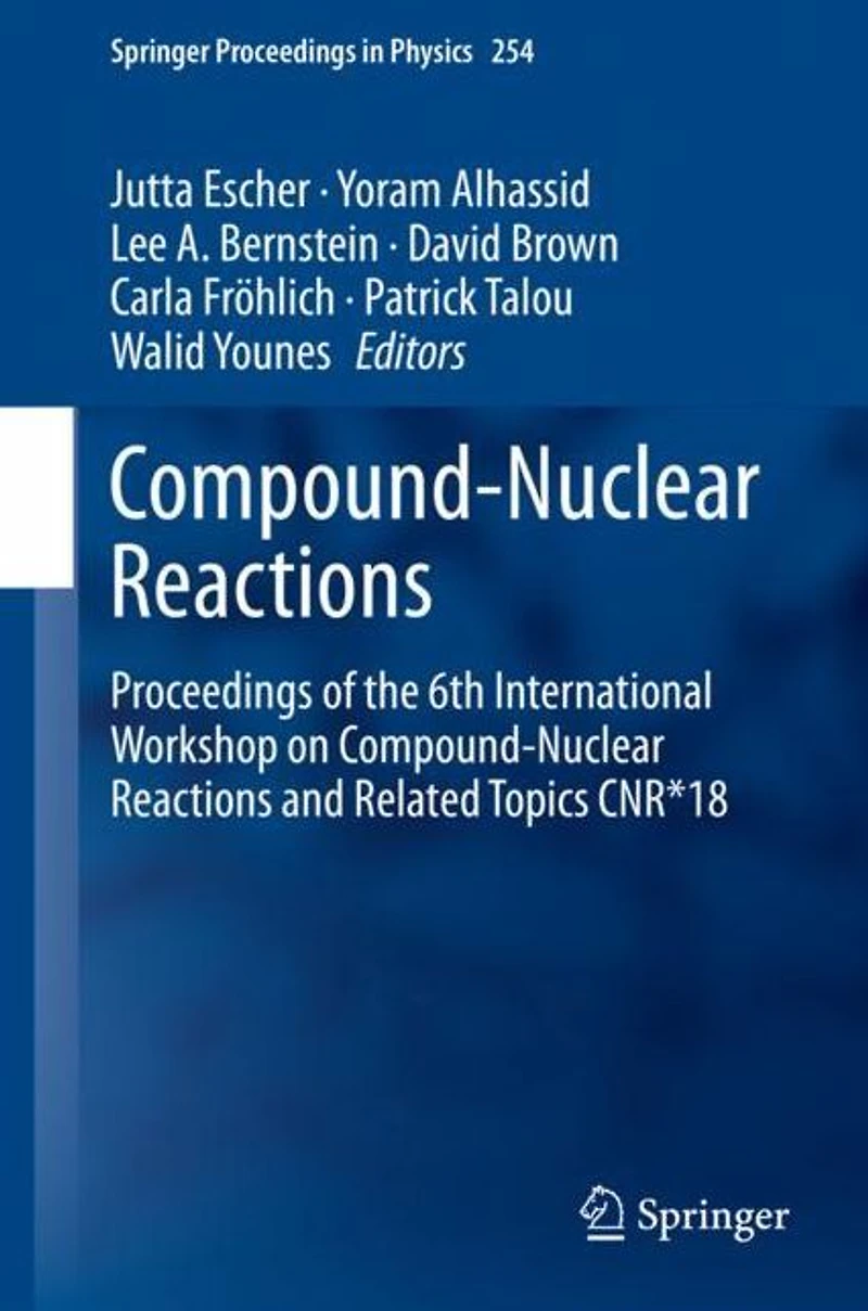 Compound-Nuclear Reactions: Proceedings of the 6th International Workshop on Reactions and Related Topics CNR*18