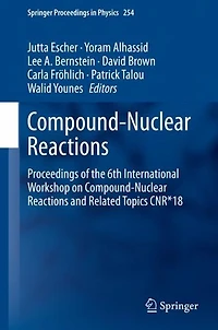 Compound-Nuclear Reactions: Proceedings of the 6th International Workshop on Reactions and Related Topics CNR*18