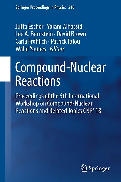 Compound-Nuclear Reactions: Proceedings of the 6th International Workshop on Reactions and Related Topics CNR*18