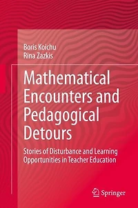 Mathematical Encounters and Pedagogical Detours: Stories of Disturbance Learning Opportunities Teacher Education