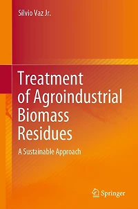 Treatment of Agroindustrial Biomass Residues: A Sustainable Approach