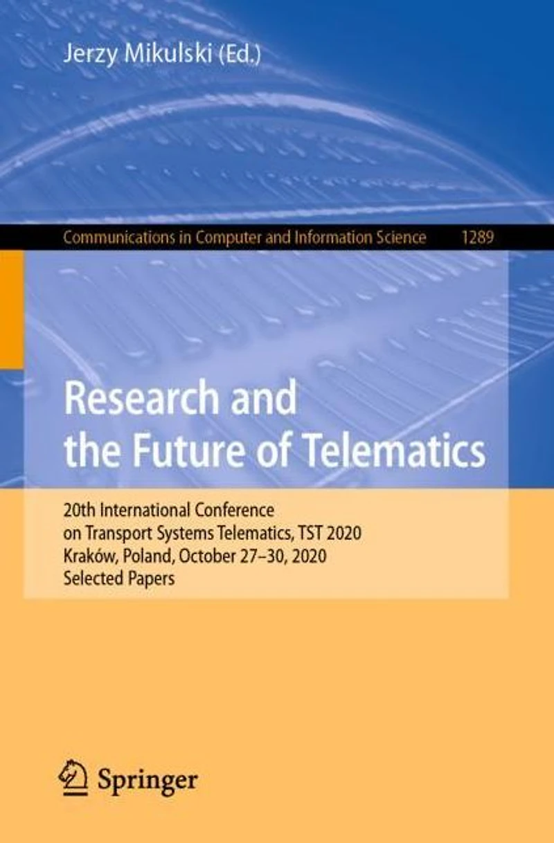 Research and the Future of Telematics: 20th International Conference on Transport Systems Telematics, TST 2020, Kraków, Poland, October 27-30, Selected Papers