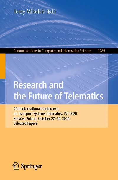 Research and the Future of Telematics: 20th International Conference on Transport Systems Telematics, TST 2020, Kraków, Poland, October 27-30, Selected Papers