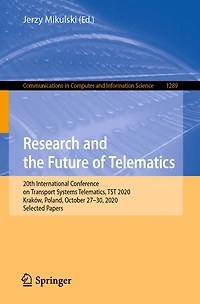 Research and the Future of Telematics: 20th International Conference on Transport Systems Telematics, TST 2020, Kraków, Poland, October 27-30, Selected Papers