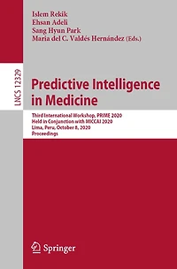 Predictive Intelligence Medicine: Third International Workshop, PRIME 2020, Held Conjunction with MICCAI Lima, Peru, October 8, Proceedings