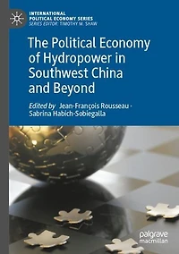 The Political Economy of Hydropower Southwest China and Beyond