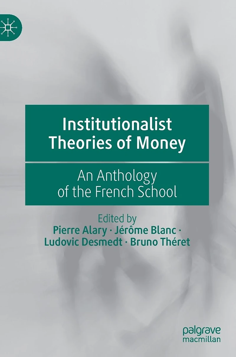 Institutionalist Theories of Money: An Anthology the French School