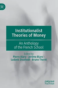 Institutionalist Theories of Money: An Anthology the French School