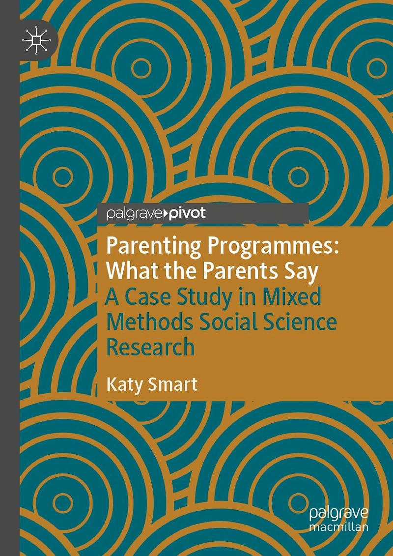 Parenting Programmes: What the Parents Say: A Case Study Mixed Methods Social Science Research