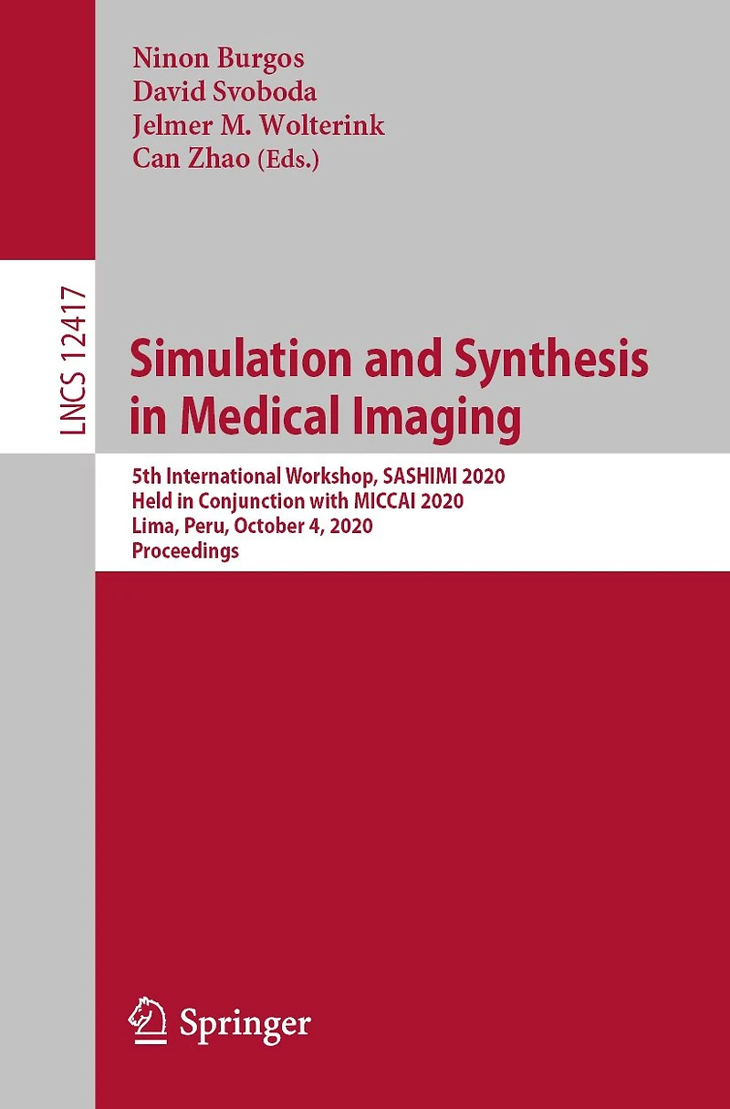 Simulation and Synthesis Medical Imaging: 5th International Workshop, SASHIMI 2020, Held Conjunction with MICCAI Lima, Peru, October 4, Proceedings