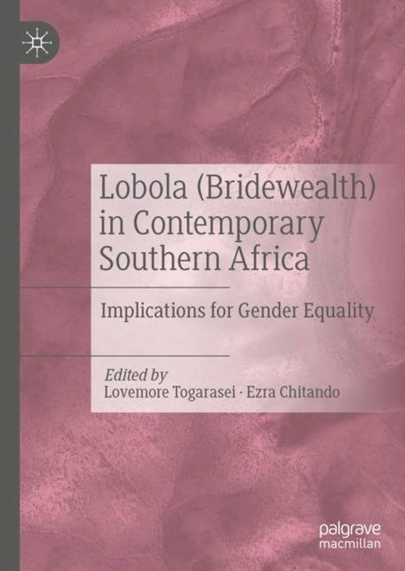 Lobola (Bridewealth) Contemporary Southern Africa: Implications for Gender Equality