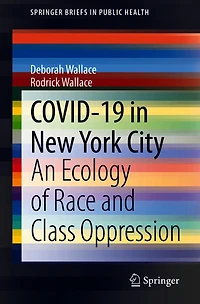COVID-19 New York City: An Ecology of Race and Class Oppression