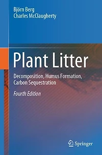 Plant Litter: Decomposition, Humus Formation, Carbon Sequestration