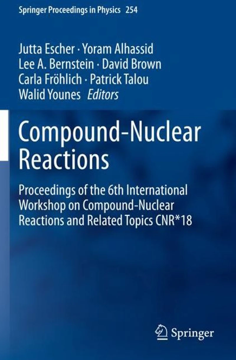 Compound-Nuclear Reactions: Proceedings of the 6th International Workshop on Reactions and Related Topics CNR*18