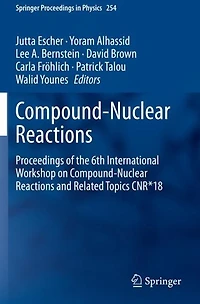 Compound-Nuclear Reactions: Proceedings of the 6th International Workshop on Reactions and Related Topics CNR*18