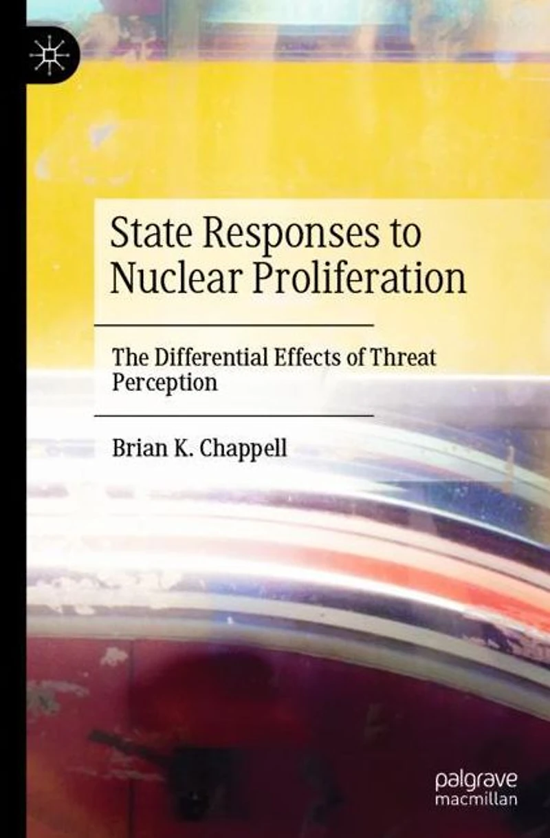 State Responses to Nuclear Proliferation: The Differential Effects of Threat Perception