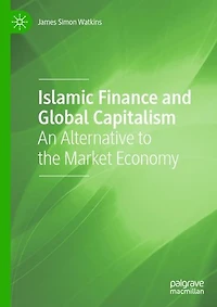 Islamic Finance and Global Capitalism: An Alternative to the Market Economy