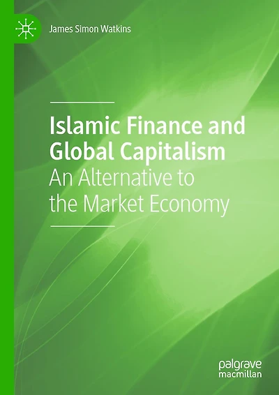 Islamic Finance and Global Capitalism: An Alternative to the Market Economy