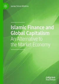 Islamic Finance and Global Capitalism: An Alternative to the Market Economy