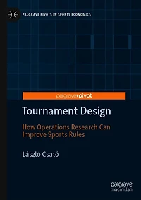 Tournament Design: How Operations Research Can Improve Sports Rules