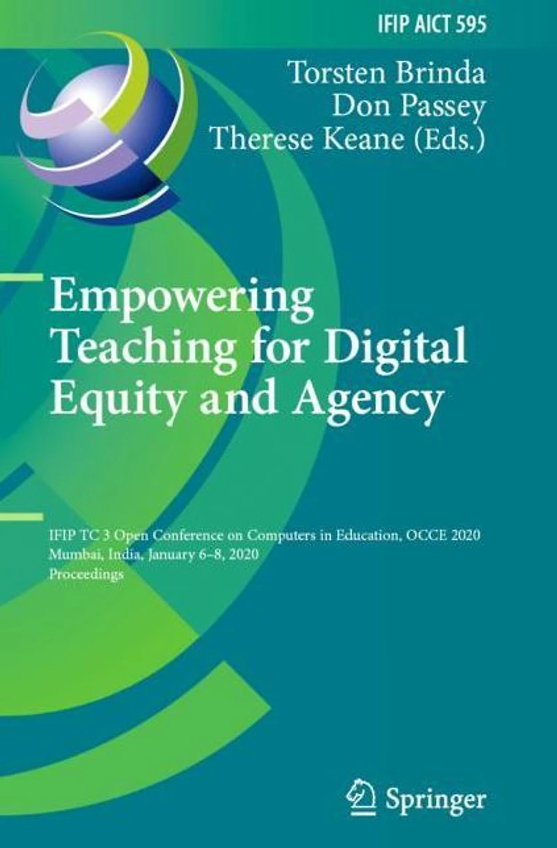 Empowering Teaching for Digital Equity and Agency: IFIP TC 3 Open Conference on Computers Education, OCCE 2020, Mumbai, India, January 6-8, Proceedings