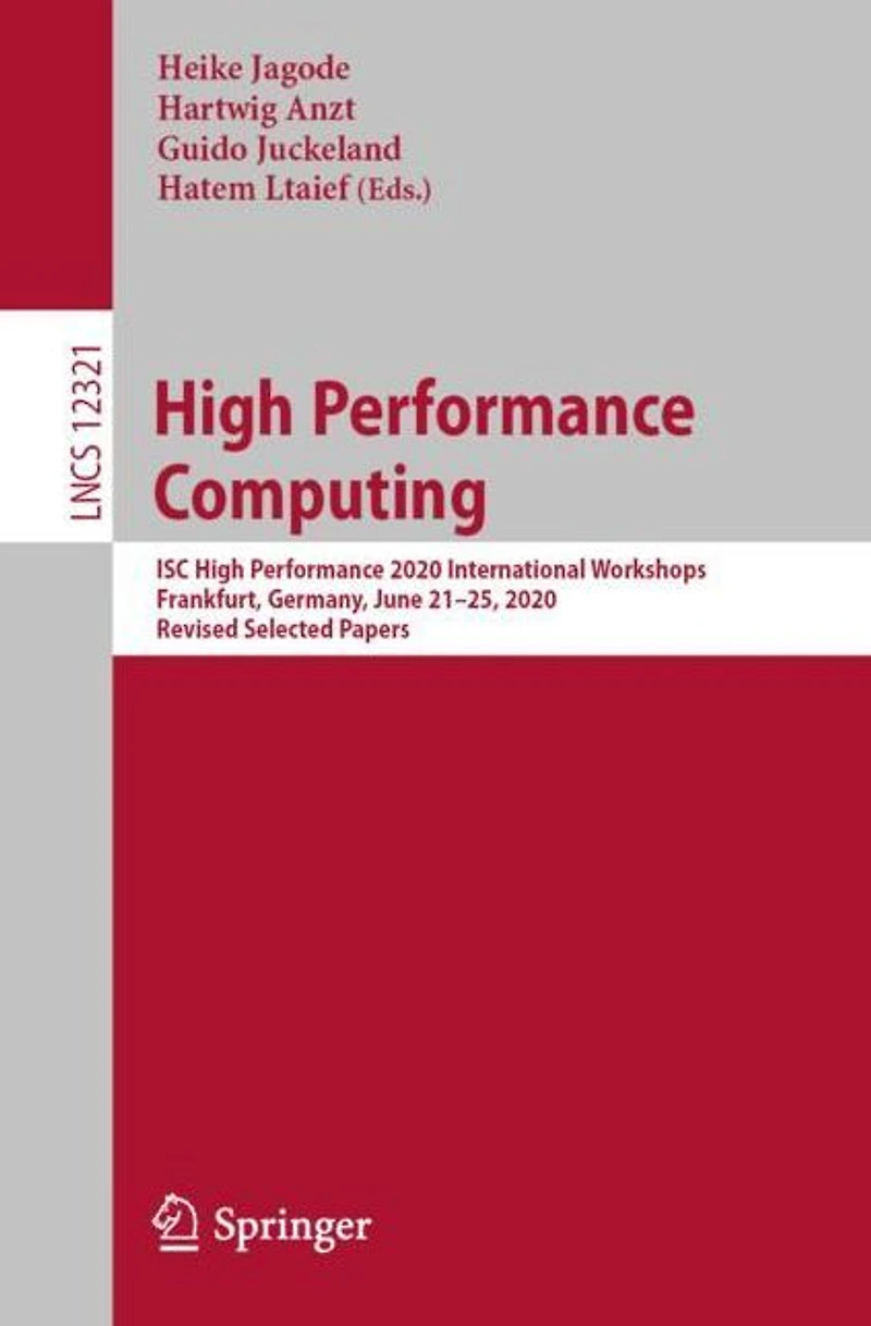 High Performance Computing: ISC 2020 International Workshops, Frankfurt, Germany, June 21-25, 2020, Revised Selected Papers