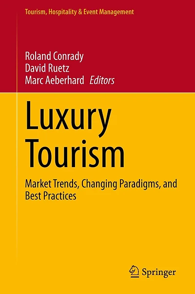 Luxury Tourism: Market Trends, Changing Paradigms, and Best Practices