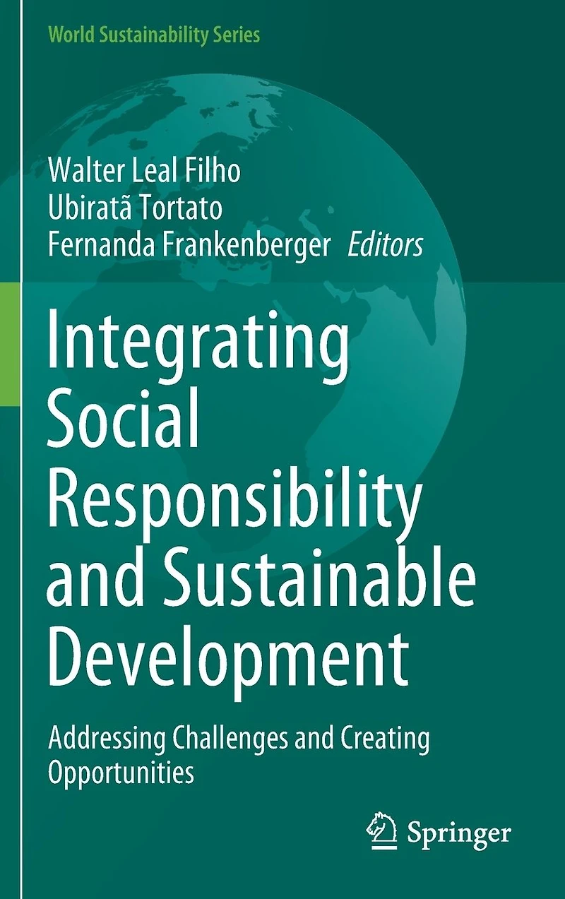 Integrating Social Responsibility and Sustainable Development: Addressing Challenges Creating Opportunities