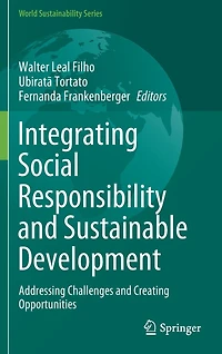 Integrating Social Responsibility and Sustainable Development: Addressing Challenges Creating Opportunities