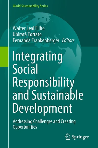 Integrating Social Responsibility and Sustainable Development: Addressing Challenges Creating Opportunities