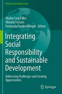 Integrating Social Responsibility and Sustainable Development: Addressing Challenges Creating Opportunities