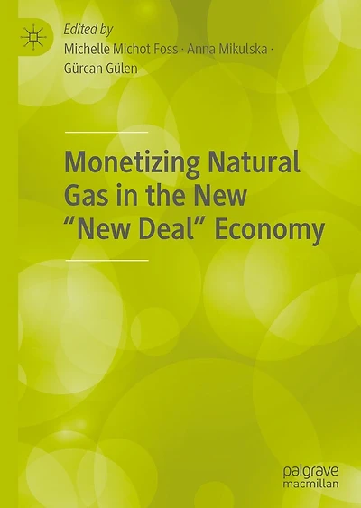 Monetizing Natural Gas the New "New Deal" Economy