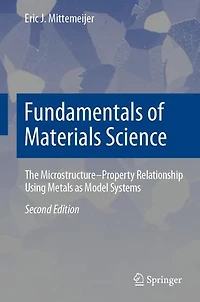 Fundamentals of Materials Science: The Microstructure-Property Relationship Using Metals as Model Systems