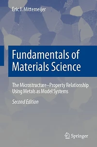 Fundamentals of Materials Science: The Microstructure-Property Relationship Using Metals as Model Systems