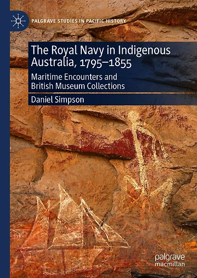 The Royal Navy Indigenous Australia, 1795-1855: Maritime Encounters and British Museum Collections