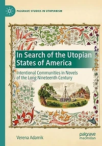Search of the Utopian States America: Intentional Communities Novels Long Nineteenth Century