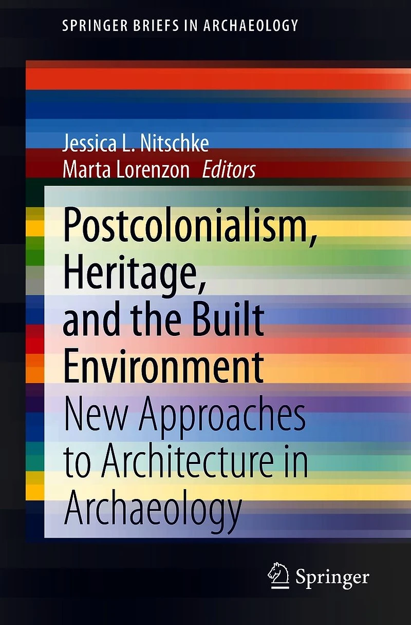 Postcolonialism, Heritage, and the Built Environment: New Approaches to Architecture in Archaeology