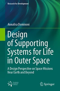 Design of Supporting Systems for Life Outer Space: A Perspective on Space Missions Near Earth and Beyond