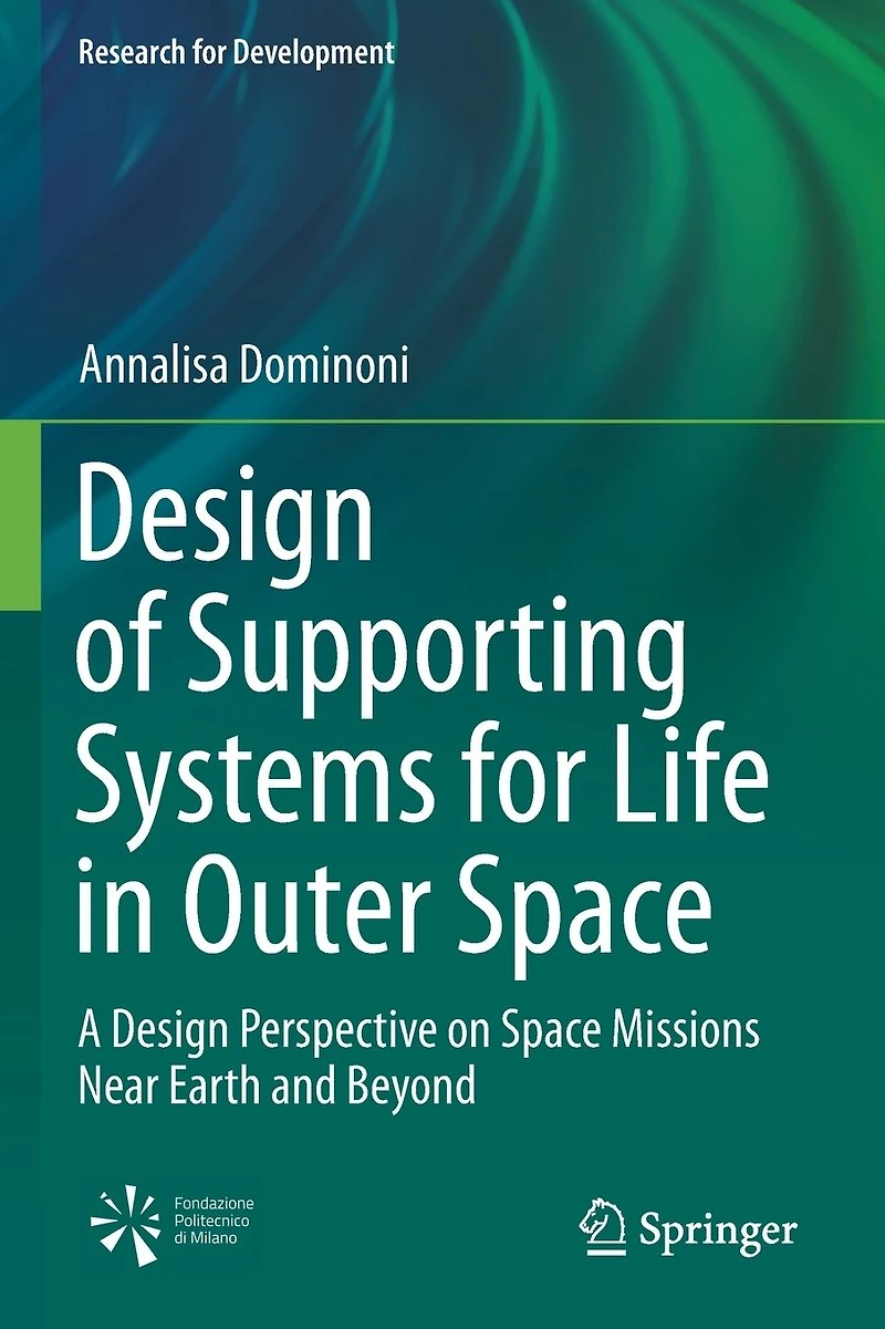 Design of Supporting Systems for Life Outer Space: A Perspective on Space Missions Near Earth and Beyond