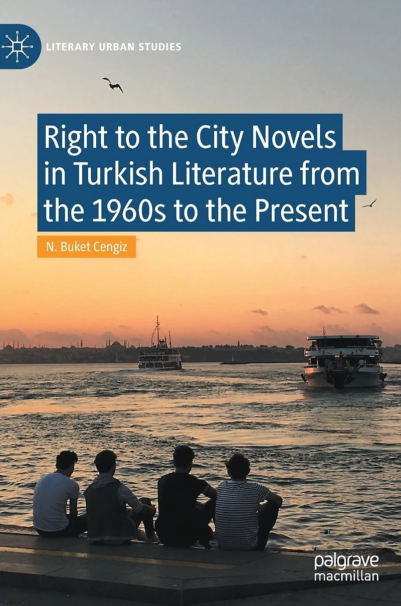 Right to the City Novels Turkish Literature from 1960s Present