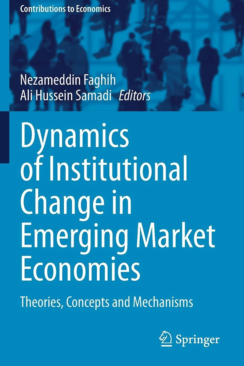 Dynamics of Institutional Change Emerging Market Economies: Theories, Concepts and Mechanisms